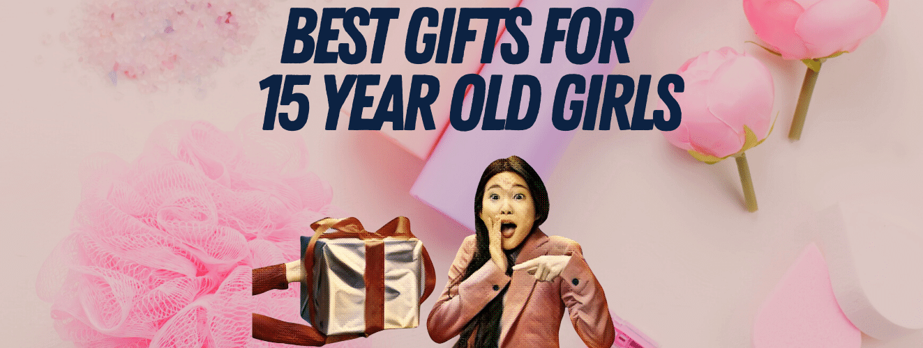 25 Awesome Gifts for 15 Year Old Girls: Unique and Fun Presents to
