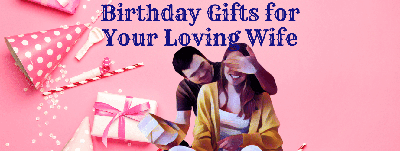 Best Gift For Wife On Her Birthday | Online Romantic Gifts-cheohanoi.vn